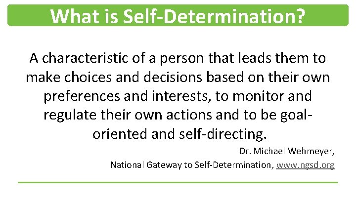 What is Self-Determination? A characteristic of a person that leads them to make choices