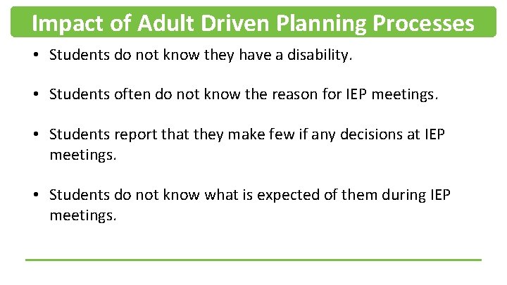 Impact of Adult Driven Planning Processes • Students do not know they have a