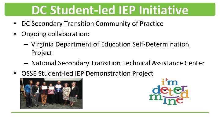 DC Student-led IEP Initiative • DC Secondary Transition Community of Practice • Ongoing collaboration: