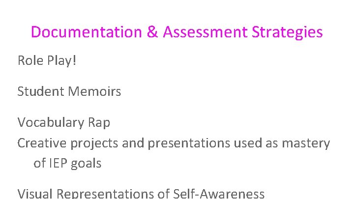 Documentation & Assessment Strategies Role Play! Student Memoirs Vocabulary Rap Creative projects and presentations