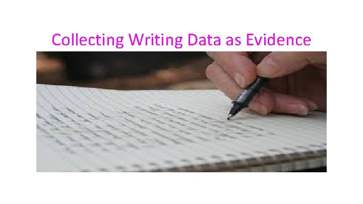 Collecting Writing Data as Evidence 