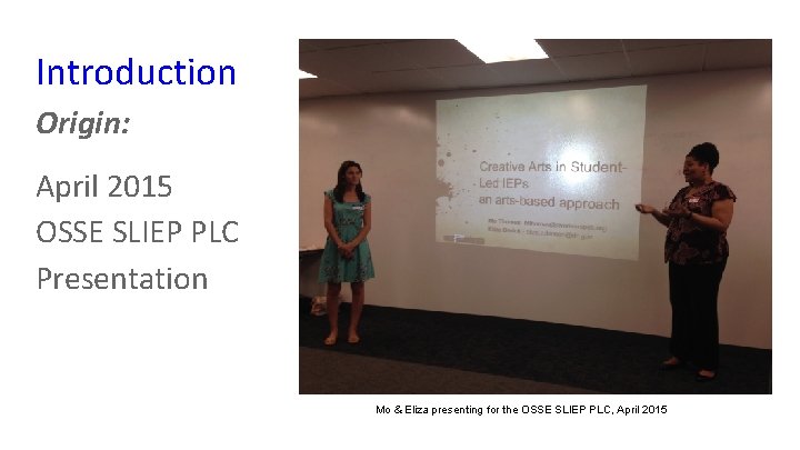Introduction Origin: April 2015 OSSE SLIEP PLC Presentation Mo & Eliza presenting for the