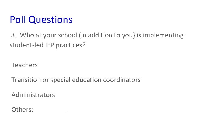 Poll Questions 3. Who at your school (in addition to you) is implementing student-led