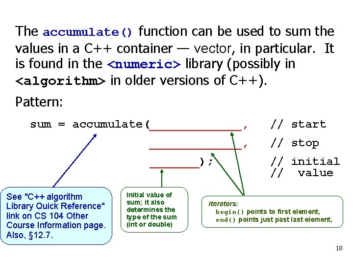 The accumulate() function can be used to sum the values in a C++ container