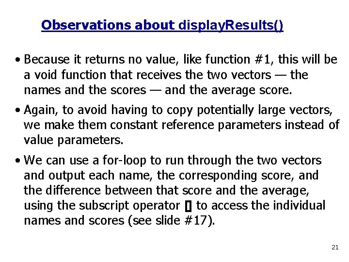 Observations about display. Results() • Because it returns no value, like function #1, this