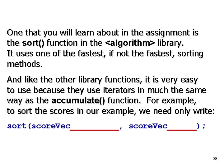 One that you will learn about in the assignment is the sort() function in