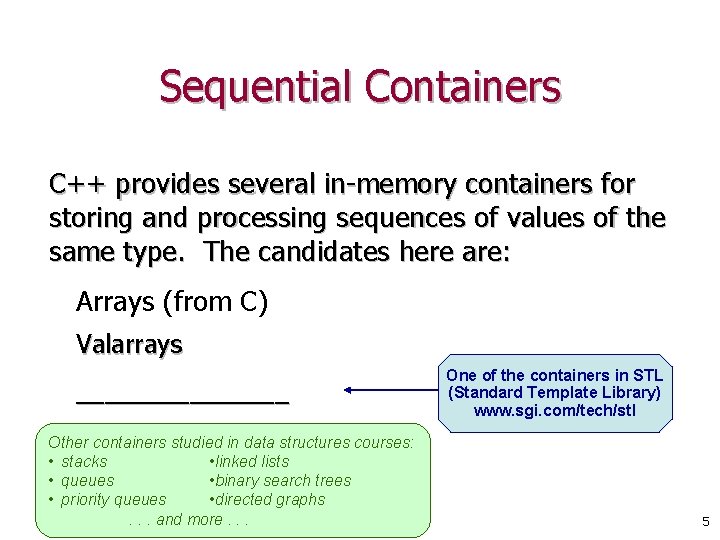 Sequential Containers C++ provides several in-memory containers for storing and processing sequences of values