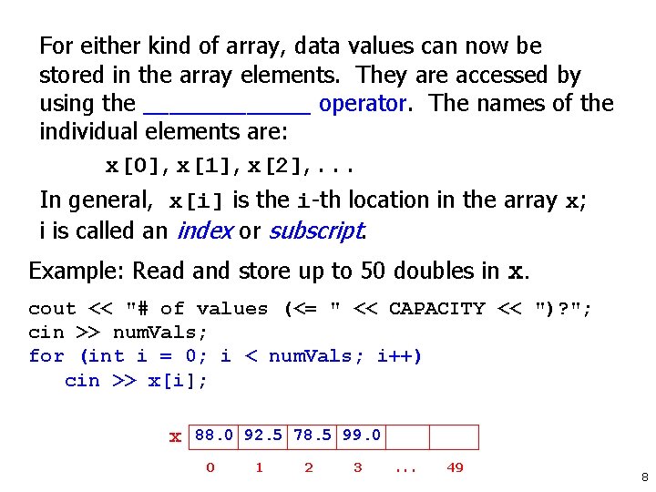 For either kind of array, data values can now be stored in the array