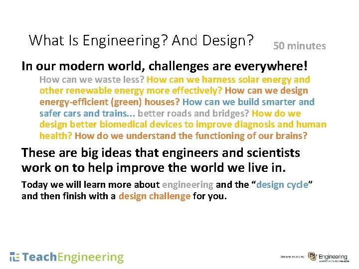 What Is Engineering? And Design? 50 minutes In our modern world, challenges are everywhere!