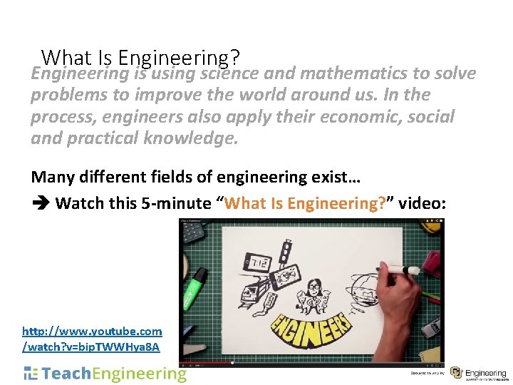 What Is Engineering? Engineering is using science and mathematics to solve problems to improve