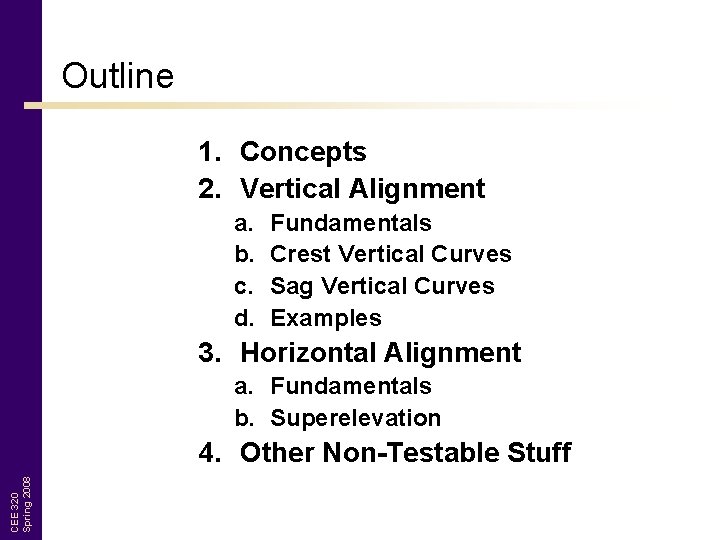 Outline 1. Concepts 2. Vertical Alignment a. b. c. d. Fundamentals Crest Vertical Curves