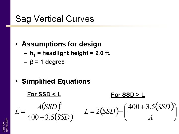 Sag Vertical Curves • Assumptions for design – h 1 = headlight height =