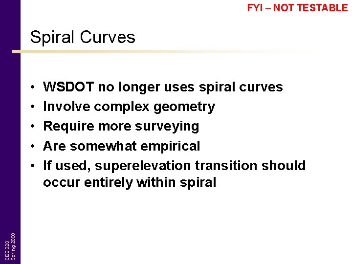 FYI – NOT TESTABLE Spiral Curves CEE 320 Spring 2008 • • • WSDOT
