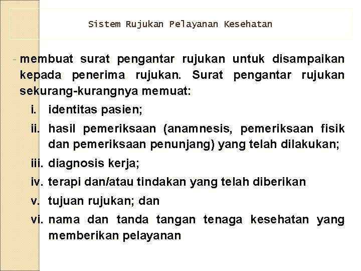 Sistem Rujukan Pelayanan Kesehatan membuat surat pengantar rujukan untuk disampaikan kepada penerima rujukan. Surat