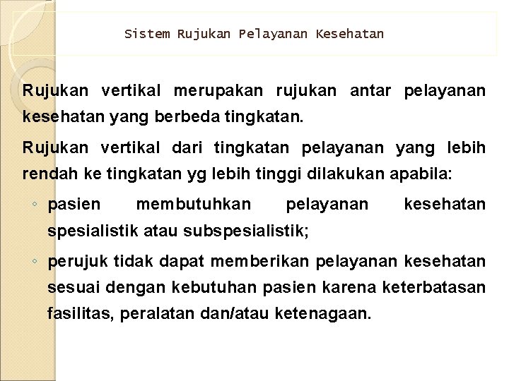 Sistem Rujukan Pelayanan Kesehatan Rujukan vertikal merupakan rujukan antar pelayanan kesehatan yang berbeda tingkatan.