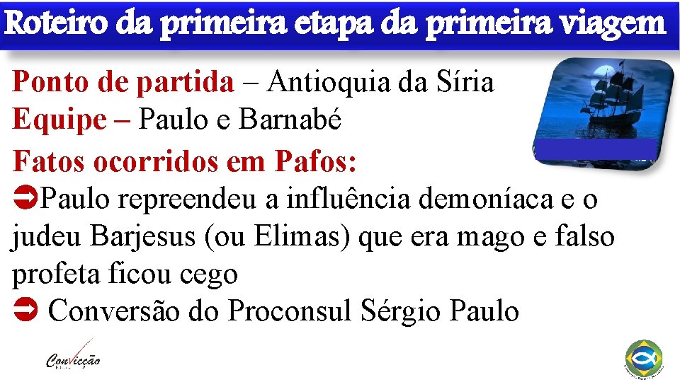 Roteiro da primeira etapa da primeira viagem Ponto de partida – Antioquia da Síria