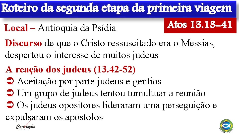 Roteiro da segunda etapa da primeira viagem Local – Antioquia da Psídia Atos 13.