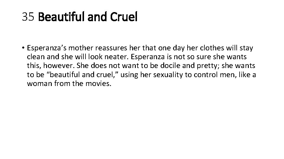 35 Beautiful and Cruel • Esperanza’s mother reassures her that one day her clothes