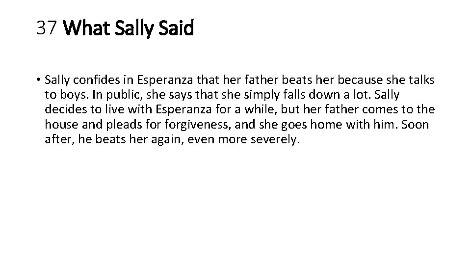 37 What Sally Said • Sally confides in Esperanza that her father beats her