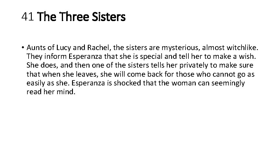 41 The Three Sisters • Aunts of Lucy and Rachel, the sisters are mysterious,