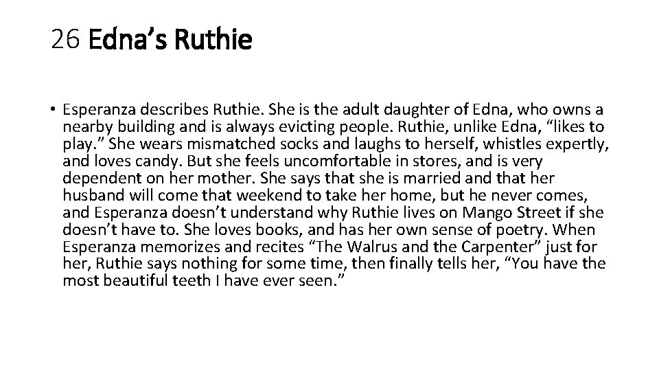 26 Edna’s Ruthie • Esperanza describes Ruthie. She is the adult daughter of Edna,