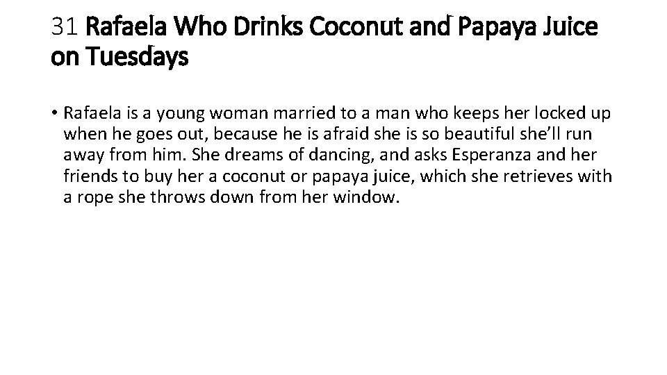 31 Rafaela Who Drinks Coconut and Papaya Juice on Tuesdays • Rafaela is a