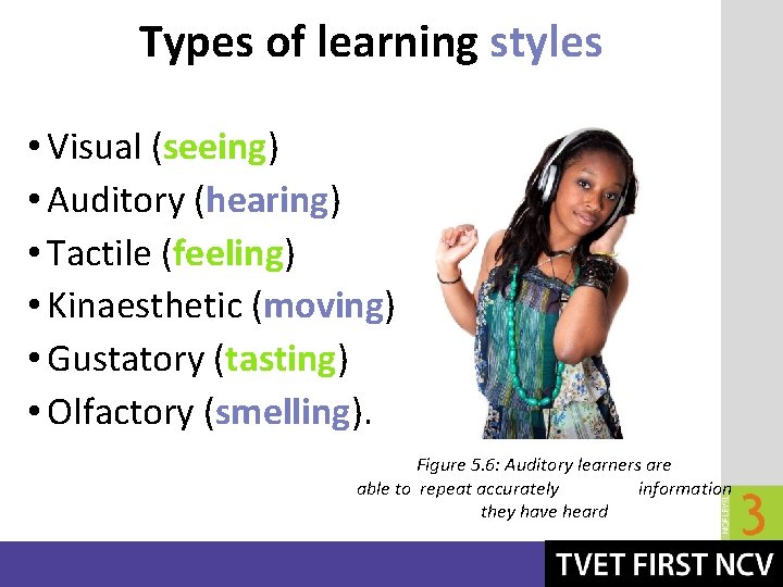 Types of learning styles • Visual (seeing) • Auditory (hearing) • Tactile (feeling) •