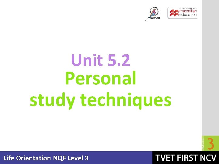Unit 5. 2 Personal study techniques Life Orientation NQF Level 3 