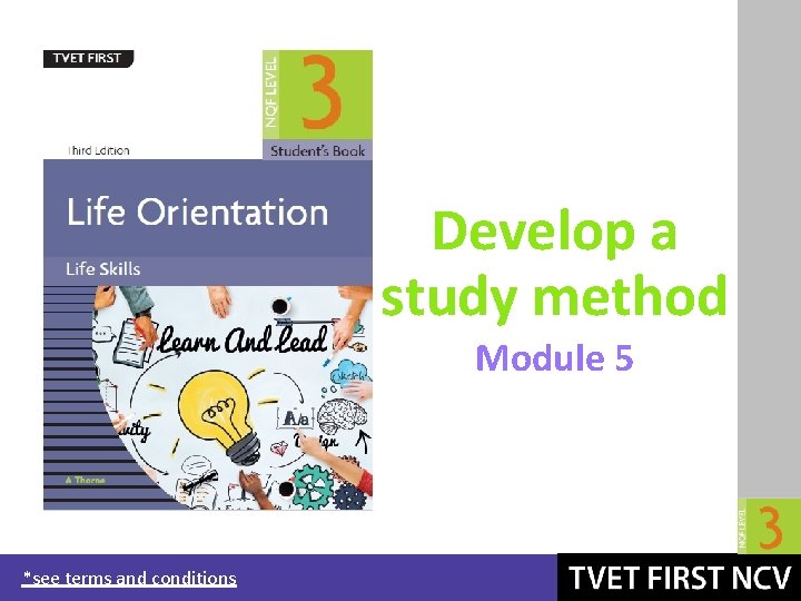 Develop a study method Module 5 *see terms and conditions 