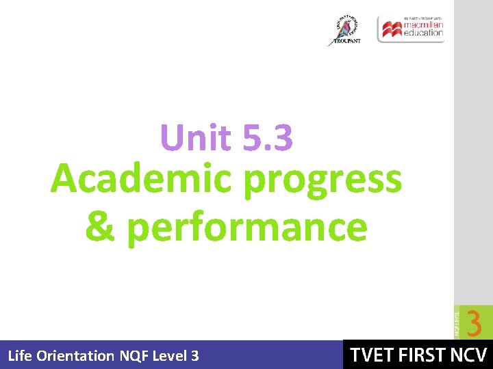 Unit 5. 3 Academic progress & performance Life Orientation NQF Level 3 