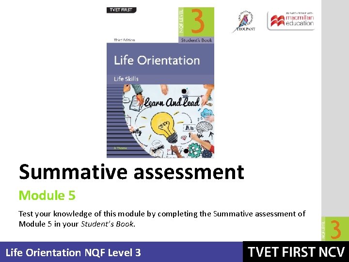 Summative assessment Module 5 Test your knowledge of this module by completing the Summative