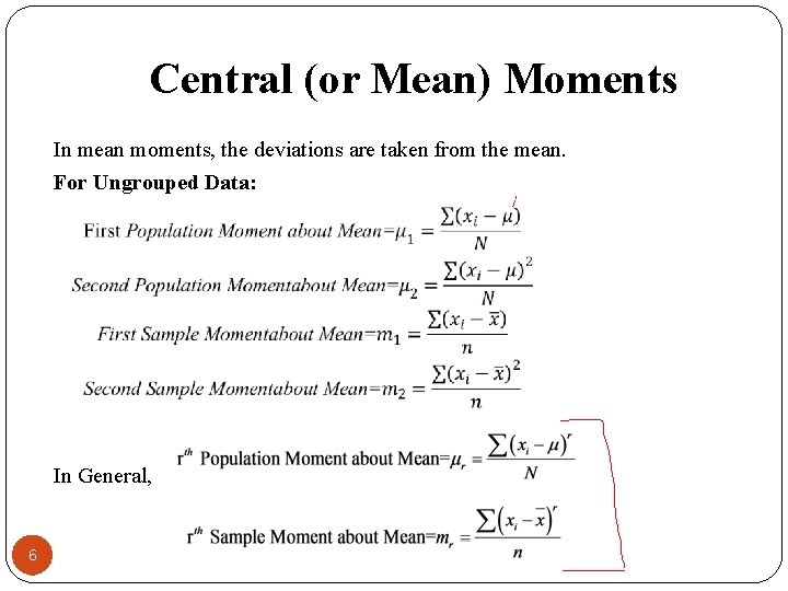 Central (or Mean) Moments In mean moments, the deviations are taken from the mean.