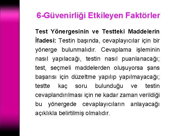 6 -Güvenirliği Etkileyen Faktörler Test Yönergesinin ve Testteki Maddelerin İfadesi: Testin başında, cevaplayıcılar için