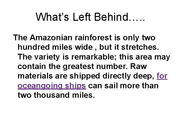 What’s Left Behind…. . The Amazonian rainforest is only two hundred miles wide ,