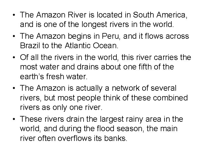  • The Amazon River is located in South America, and is one of