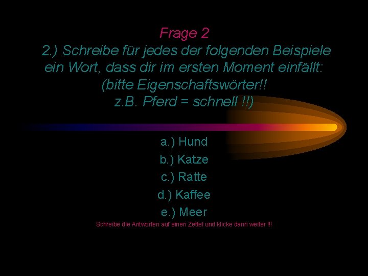 Frage 2 2. ) Schreibe für jedes der folgenden Beispiele ein Wort, dass dir