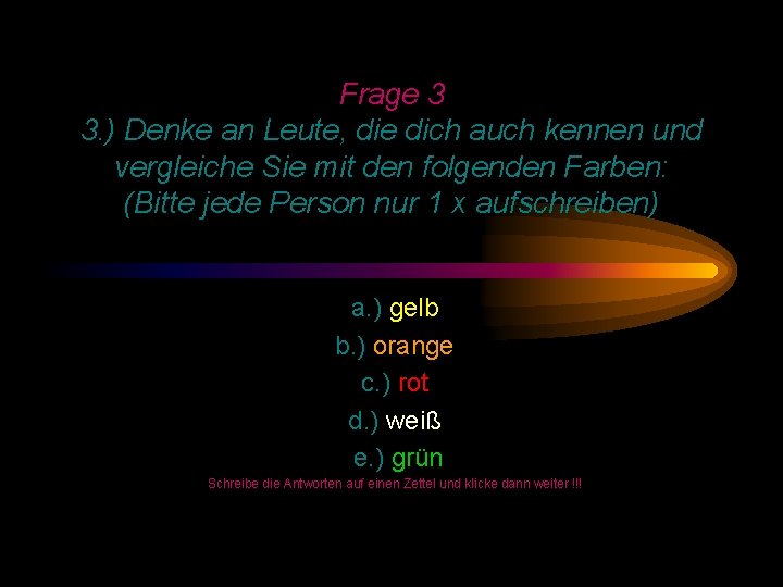 Frage 3 3. ) Denke an Leute, die dich auch kennen und vergleiche Sie