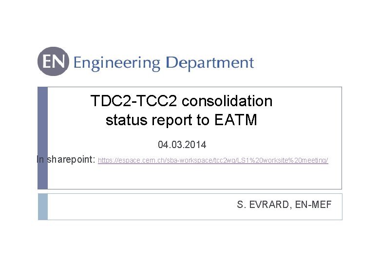TDC 2 -TCC 2 consolidation status report to EATM 04. 03. 2014 In sharepoint: TDC 2 -TCC 2 consolidation status report to EATM 04. 03. 2014 In sharepoint: