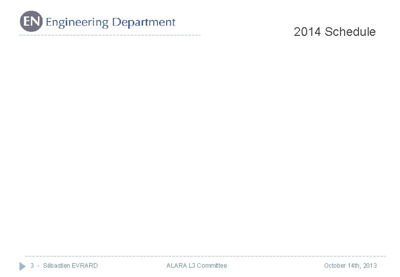 2014 Schedule 3 - Sébastien EVRARD ALARA L 3 Committee October 14 th, 2013 2014 Schedule 3 - Sébastien EVRARD ALARA L 3 Committee October 14 th, 2013