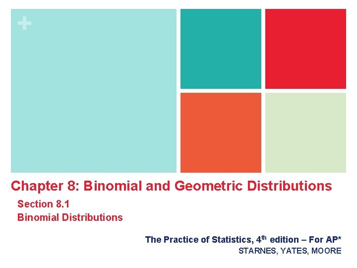 + Chapter 8: Binomial and Geometric Distributions Section 8. 1 Binomial Distributions The Practice