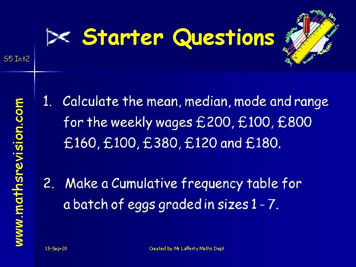 Starter Questions www. mathsrevision. com S 5 Int 2 15 -Sep-20 Created by Mr