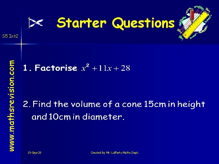 Starter Questions www. mathsrevision. com S 5 Int 2 15 -Sep-20 Created by Mr.
