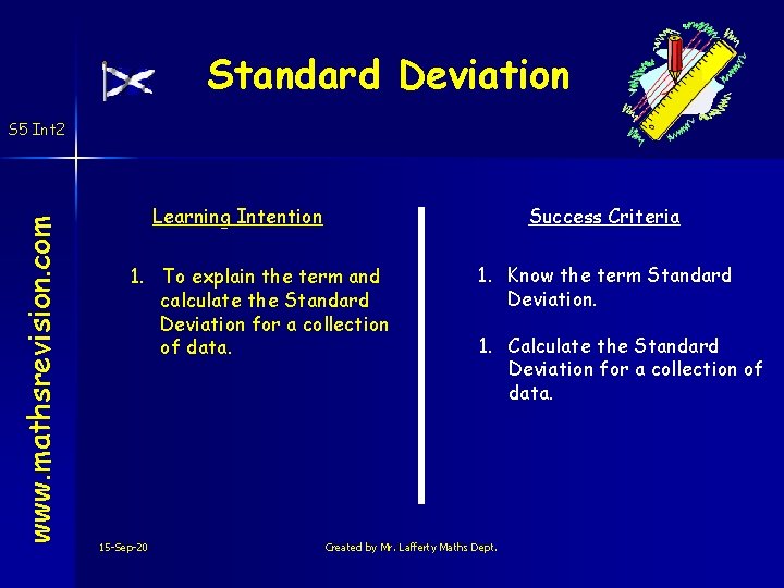 Standard Deviation www. mathsrevision. com S 5 Int 2 Learning Intention Success Criteria 1.