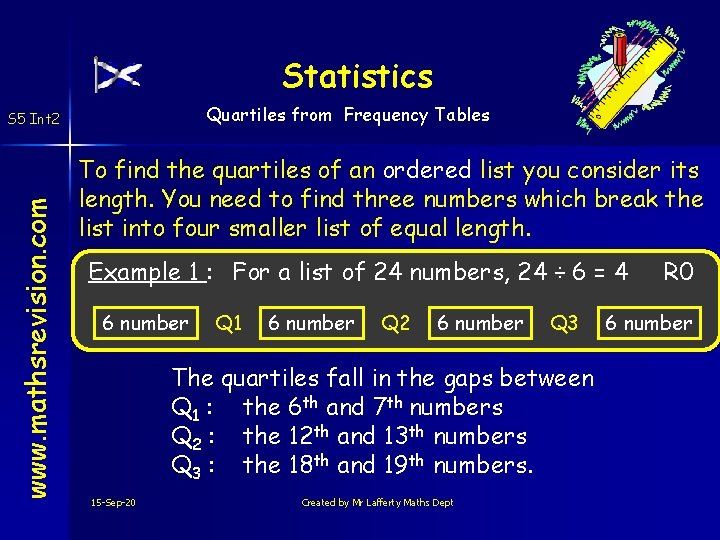 Statistics Quartiles from Frequency Tables www. mathsrevision. com S 5 Int 2 To find