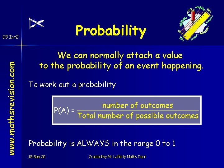 Probability www. mathsrevision. com S 5 Int 2 We can normally attach a value