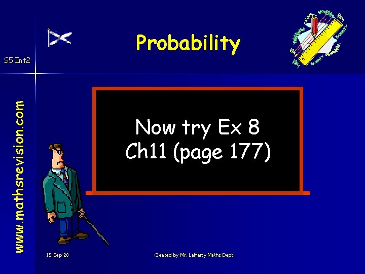 Probability www. mathsrevision. com S 5 Int 2 Now try Ex 8 Ch 11