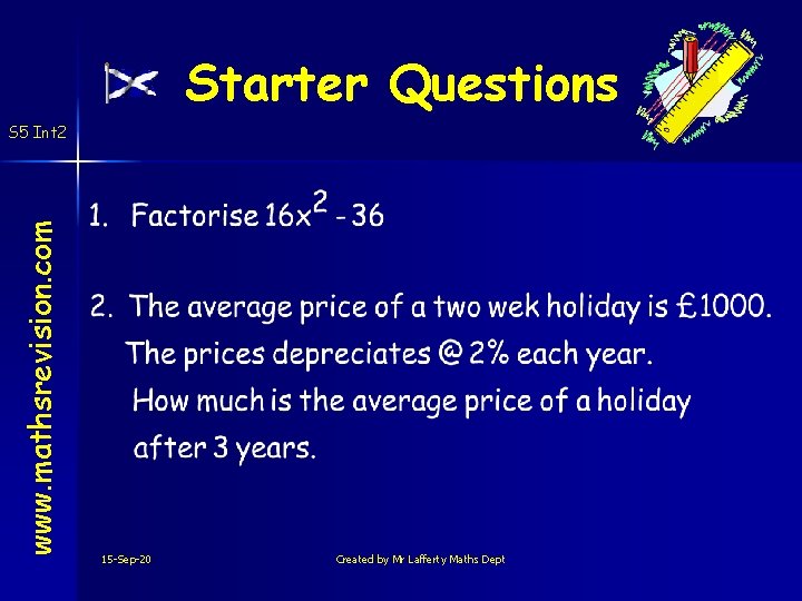 Starter Questions www. mathsrevision. com S 5 Int 2 15 -Sep-20 Created by Mr