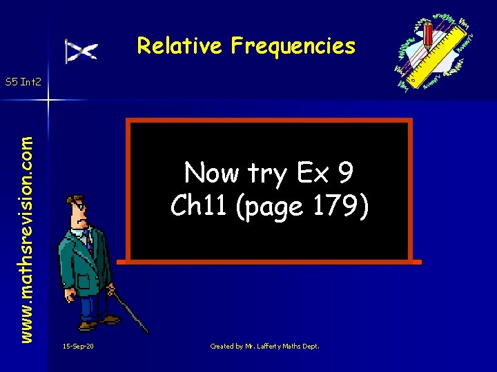 Relative Frequencies www. mathsrevision. com S 5 Int 2 Now try Ex 9 Ch