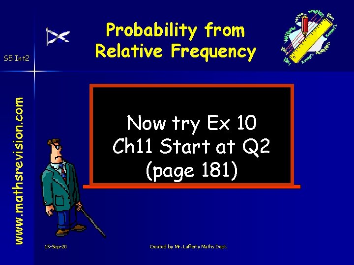 Probability from Relative Frequency www. mathsrevision. com S 5 Int 2 Now try Ex