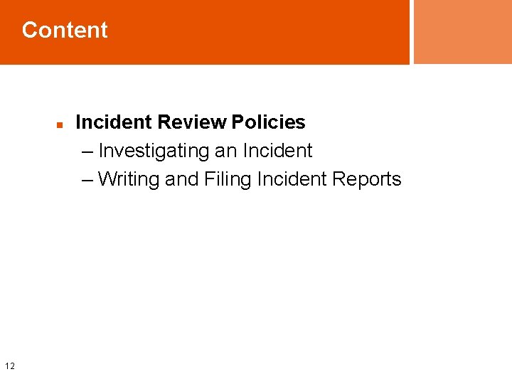 Content n 12 Incident Review Policies – Investigating an Incident – Writing and Filing